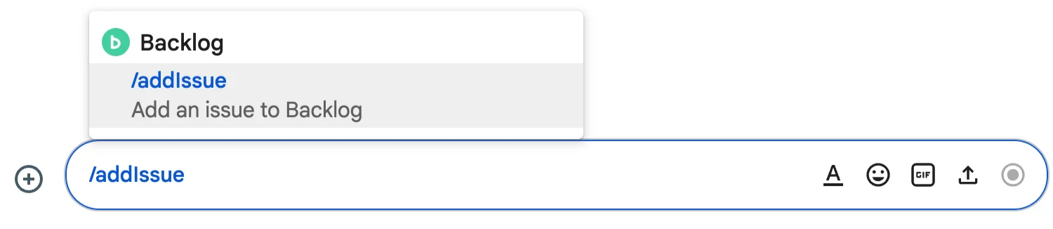 Google Chatで、メッセージに「/addIssue」と入力されている状態のスクリーンショット。表示されたメニューの「Backlog」の項目に「/addIssue」と表示されている。